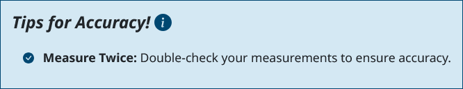 Measure Twice: Double-check your measurements to ensure accuracy.
